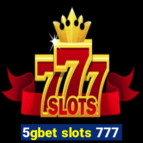 5gbet slots 777